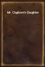 Mr. Claghorn's Daughter