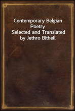 Contemporary Belgian Poetry
Selected and Translated by Jethro Bithell