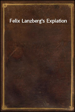 Felix Lanzberg's Expiation