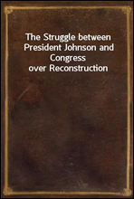 The Struggle between President Johnson and Congress over Reconstruction