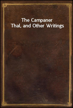 The Campaner Thal, and Other Writings