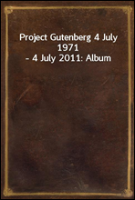 Project Gutenberg 4 July 1971 - 4 July 2011