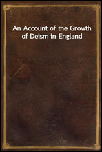 An Account of the Growth of Deism in England