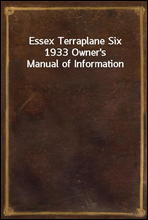 Essex Terraplane Six 1933 Owner's Manual of Information