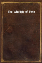 The Whirligig of Time