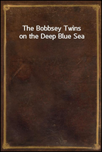 The Bobbsey Twins on the Deep Blue Sea