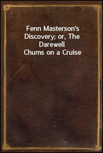 Fenn Masterson's Discovery; or, The Darewell Chums on a Cruise