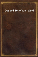 Dot and Tot of Merryland