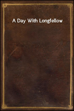 A Day With Longfellow