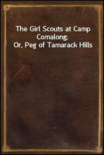 The Girl Scouts at Camp Comalong; Or, Peg of Tamarack Hills