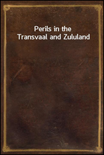 Perils in the Transvaal and Zululand