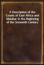 A Description of the Coasts of East Africa and Malabar in the Beginning of the Sixteenth Century