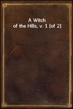 A Witch of the Hills, v. 1 [of 2]