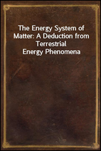 The Energy System of Matter