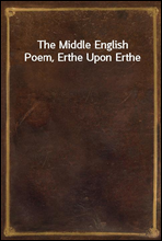 The Middle English Poem, Erthe Upon Erthe