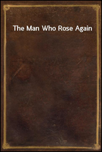 The Man Who Rose Again