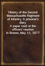 History of the Second Massachusetts Regiment of Infantry