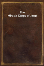 The Miracle Songs of Jesus