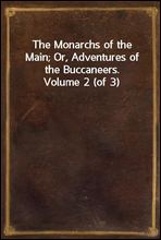 The Monarchs of the Main; Or, Adventures of the Buccaneers. Volume 2 (of 3)