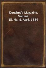 Donahoe's Magazine, Volume 15, No. 4, April, 1886