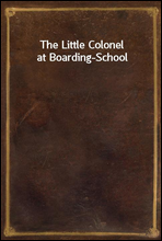 The Little Colonel at Boarding-School