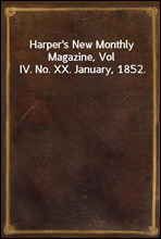 Harper's New Monthly Magazine, Vol IV. No. XX. January, 1852.