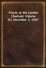 Punch, or the London Charivari, Volume 93, December 3, 1887