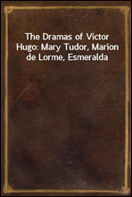 The Dramas of Victor Hugo