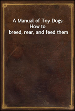 A Manual of Toy Dogs