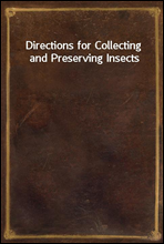 Directions for Collecting and Preserving Insects