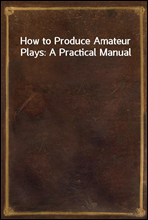 How to Produce Amateur Plays