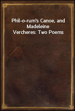 Phil-o-rum's Canoe, and Madeleine Vercheres