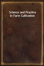 Science and Practice in Farm Cultivation