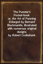 The Punster's Pocket-book
or, the Art of Punning Enlarged by Bernard Blackmantle, illustrated with numerous original designs by Robert Cruikshank