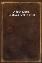 A Rich Man's Relatives (Vol. 2 of 3)