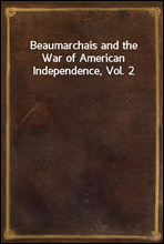 Beaumarchais and the War of American Independence, Vol. 2