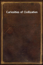 Curiosities of Civilization