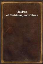 Children of Christmas, and Others