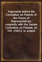 Arguments before the Committee on Patents of the House of Representatives, conjointly with the Senate Committee on Patents, on H.R. 19853, to amend and consolidate the acts respecting copyright
June 6