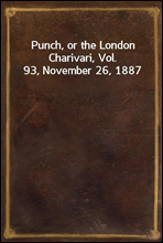 Punch, or the London Charivari, Vol. 93, November 26, 1887