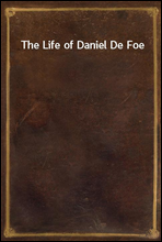 The Life of Daniel De Foe