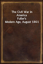 The Civil War in America
Fuller's Modern Age, August 1861