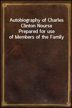 Autobiography of Charles Clinton Nourse
Prepared for use of Members of the Family