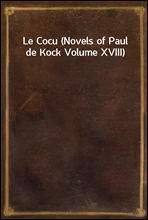 Le Cocu (Novels of Paul de Kock Volume XVIII)