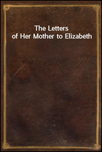 The Letters of Her Mother to Elizabeth