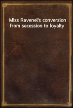 Miss Ravenel's conversion from secession to loyalty