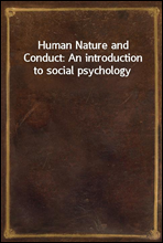 Human Nature and Conduct