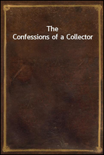 The Confessions of a Collector