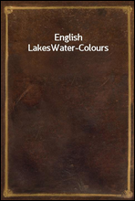 English Lakes
Water-Colours