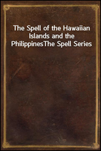 The Spell of the Hawaiian Islands and the Philippines
The Spell Series